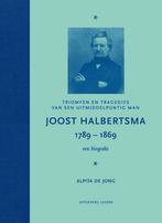Joost Halbertsma 1789-1869 een biografie 9789491536502, Alpita de Jong, Verzenden