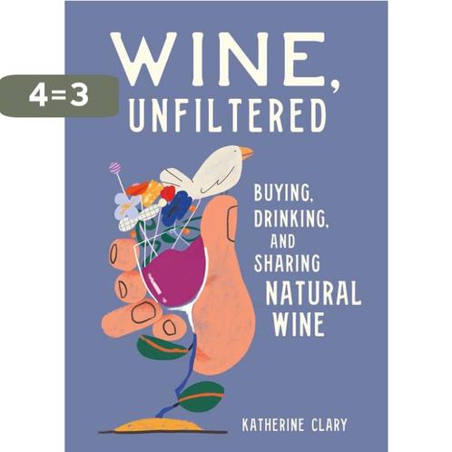 Wine, Unfiltered Buying, Drinking, and Sharing Natural Wine, Boeken, Taal | Engels, Zo goed als nieuw, Verzenden