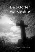 De autoriteit van de stilte 9789085484561 Nadja Denenbourg, Boeken, Verzenden, Zo goed als nieuw, Nadja Denenbourg