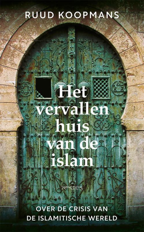 Het vervallen huis van de islam 9789044634099 Ruud Koopmans, Boeken, Geschiedenis | Wereld, Gelezen, Verzenden