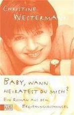Baby, wann heiratest Du mich 9783462028560, Christine Westermann, Verzenden