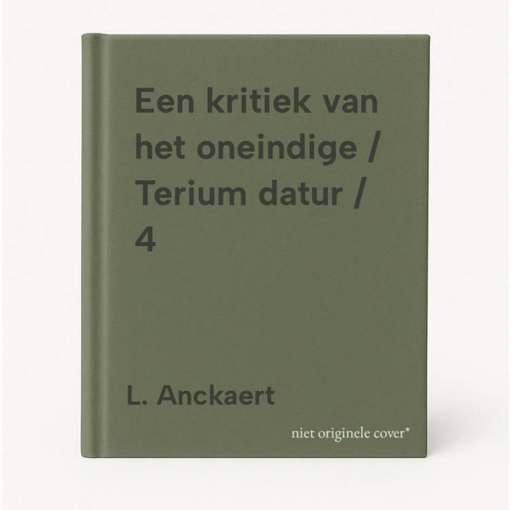 Een kritiek van het oneindige / Terium datur / 4 L. Anckaert, Boeken, Filosofie, Zo goed als nieuw, Verzenden