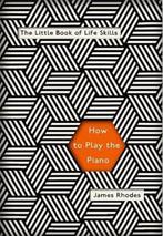 How To Play The Piano 9781786482402 James Rhodes, Verzenden, Gelezen, James Rhodes