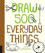 Draw 500 Everyday Things 9781631592553 Lisa Solomon, Verzenden, Gelezen, Lisa Solomon