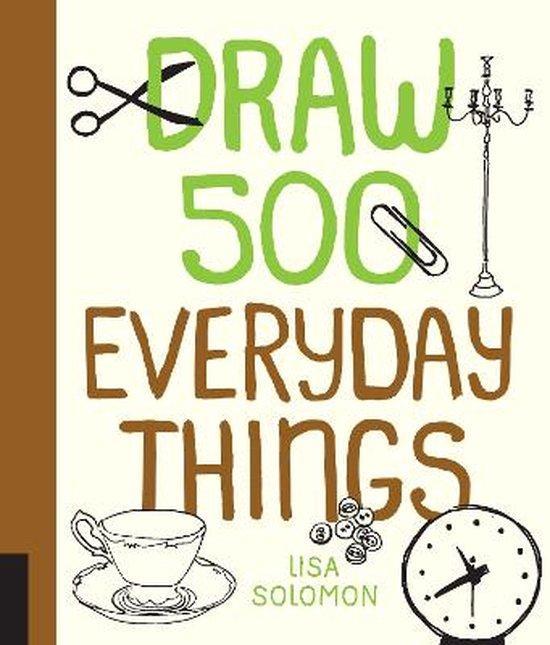 Draw 500 Everyday Things 9781631592553 Lisa Solomon, Boeken, Taal | Engels, Gelezen, Verzenden