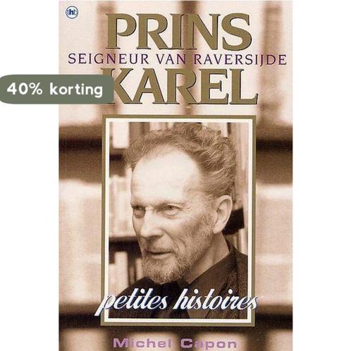 PRINS KAREL SEIGNEUR VAN RAVERSIJDE 9789044308655 M. Capon, Boeken, Politiek en Maatschappij, Zo goed als nieuw, Verzenden