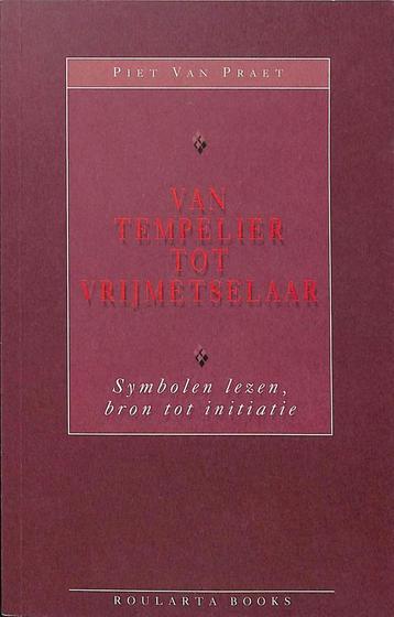 VAN TEMPELIER TOT VRIJMETSELAAR - SYMBOLEN LEZEN BRON TOT, Verzenden, Praet