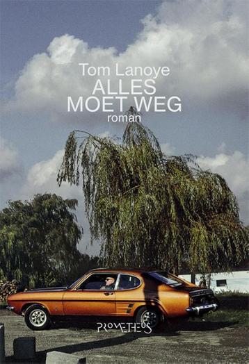 Alles moet weg 9789044634495 Tom Lanoye, Verzenden, Tom Lanoye