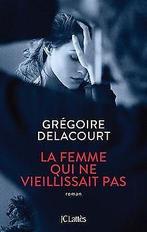La femme qui ne vieillissait pas  Delacourt, Gre...  Book, Grégoire Delacourt, Verzenden