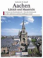 Aachen, Lüttich und Maastricht  Knoll, Gabriele M.  Book, Knoll, Gabriele M., Verzenden