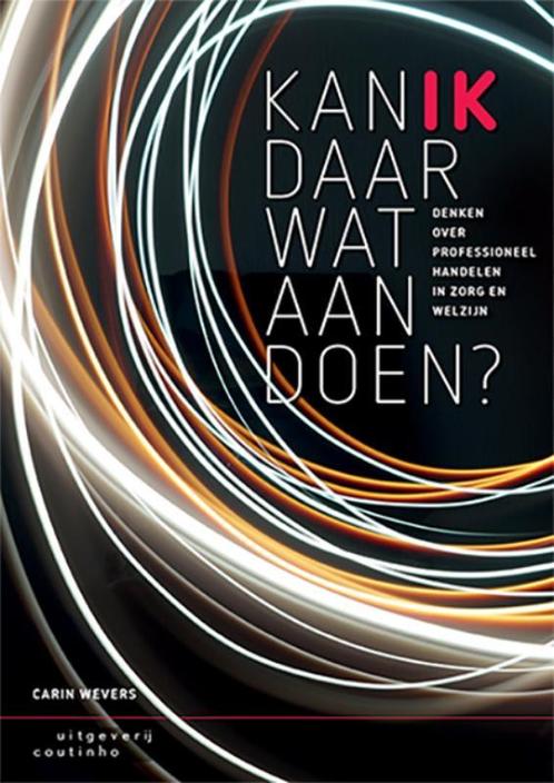 Kan ik daar wat aan doen? 9789046905999 Carin Wevers, Boeken, Politiek en Maatschappij, Zo goed als nieuw, Verzenden