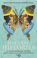 Natural histories: 25 extraordinary species that have, Stephen Moss, Brett Westwood, Verzenden