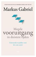 Morele vooruitgang in duistere tijden 9789024436637, Boeken, Verzenden, Gelezen, Markus Gabriel
