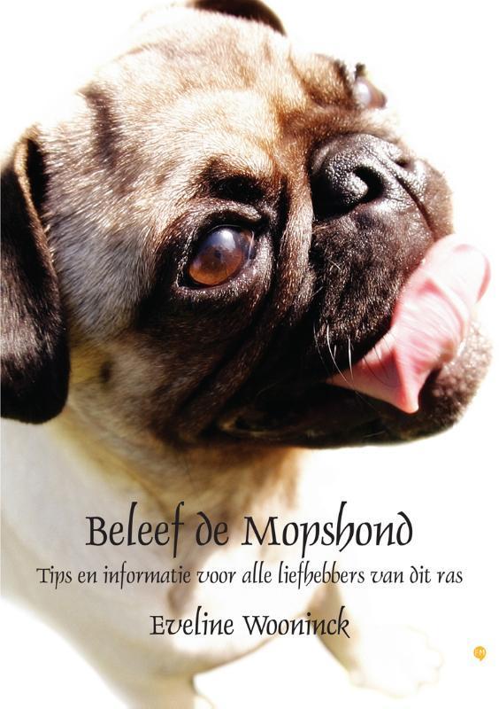 Beleef de mopshond 9789048424221 Eveline Wooninck, Boeken, Hobby en Vrije tijd, Gelezen, Verzenden