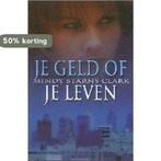 Je geld of je leven / De Miljoenenmysteries / 1, Verzenden, M. Starns Clark