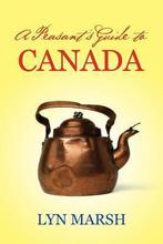 A Peasants Guide to Canada 9780992741709, Boeken, Overige Boeken, Gelezen, Lyn Marsh, Verzenden
