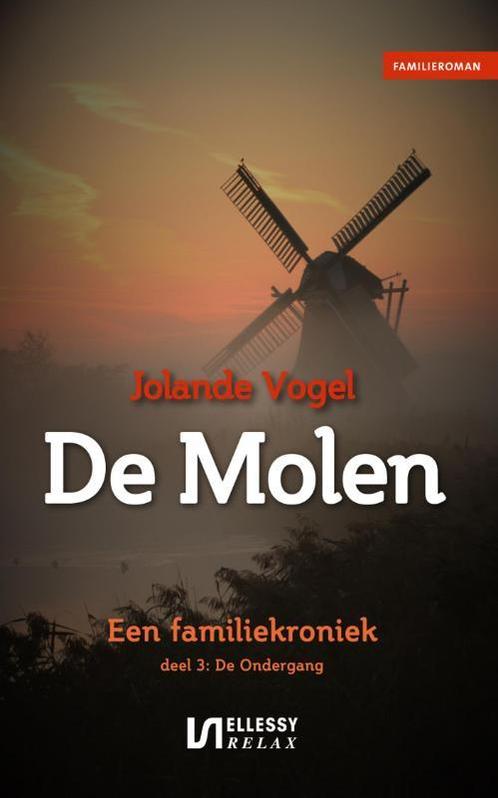 De molen 3 De ondergang 9789086602551 Jolande Vogel, Livres, Livres régionalistes & Romans régionalistes, Envoi