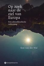 Op zoek naar de ziel van Europa - Koo van der Wal - 97894637, Boeken, Verzenden, Nieuw