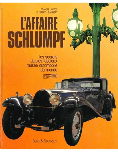 LAFFAIRE SCHLUMPF, LES SECRETS DU PLUS FABULEUX MUSÉE, Livres, Autos | Livres