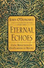 Eternal Echoes 9780060955588 John ODonohue, Verzenden, John O'Donohue
