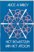 Het bewustzijn van het atoom 9789062715039 A.A. Bailey, Boeken, Verzenden, Gelezen, A.A. Bailey