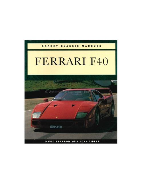 FERRARI F40 - DAVID SPARROW & JOHN TIPLER - BOEK, Livres, Autos | Livres, Enlèvement ou Envoi