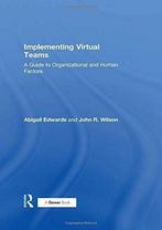 Implementing Virtual Teams: A Guide to Organizational and, Gelezen, John R. Wilson, Abigail Edwards, Verzenden