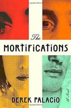 The Mortifications 9781101905692, Derek Palacio, Verzenden