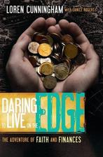 Daring to Live on the Edge: The Adventure of Faith and, Verzenden, Loren Cunningham