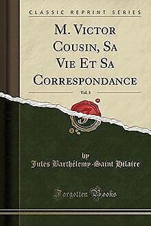 M. Victor Cousin, Sa Vie Et Sa Correspondance, Vol....  Book, Livres, Livres Autre, Envoi