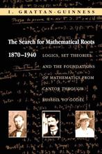 The Search for Mathematical Roots, 1870-1940 9780691058580, Verzenden, I. Grattan-Guinness