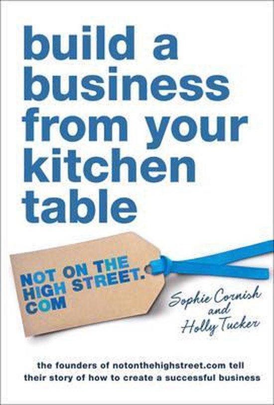 Build a Business From Your Kitchen Table 9781471102110, Livres, Langue | Anglais, Envoi