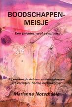 Boodschappenmeisje - Marianne Notschaele - 9789080628410 - P, Boeken, Esoterie en Spiritualiteit, Verzenden, Nieuw