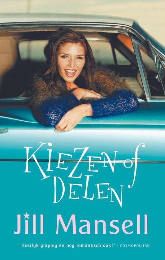 Jill Mansell - Kiezen Of Delen 9789021018669 Jill Mansell, Boeken, Overige Boeken, Gelezen, Verzenden