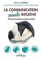 La communication animale intuitive : A la rencontre de l..., Livres, Fabienne Maillefer, Verzenden