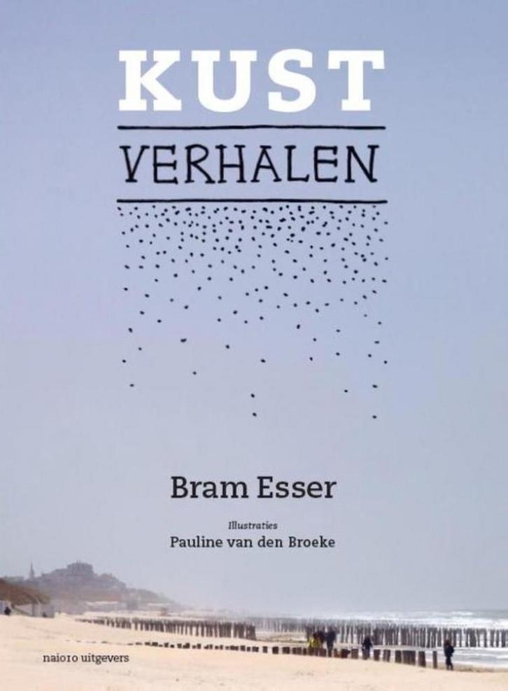 Kustverhalen 9789462083455 Bram Esser, Boeken, Kunst en Cultuur | Beeldend, Zo goed als nieuw, Verzenden