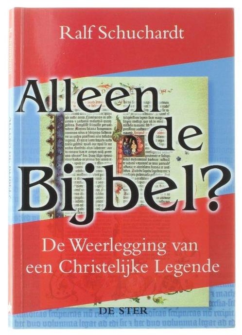 Alleen de Bijbel? - Ralf Schuchardt - 9789065561077 - Paperb, Boeken, Godsdienst en Theologie, Verzenden