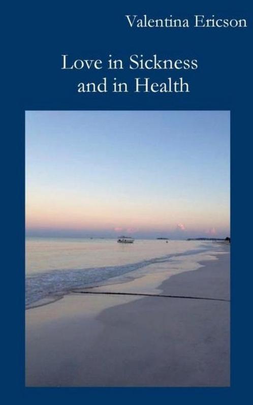Love in Sickness and in Health 9789174637410, Livres, Livres Autre, Envoi