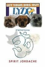 Let Your Dog Out: A Spiritual Journey. Jordache, Spirit, Boeken, Verzenden, Zo goed als nieuw, Jordache, Spirit