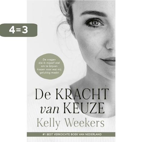 De kracht van keuze 9789090359830 Kelly Weekers, Boeken, Overige Boeken, Gelezen, Verzenden