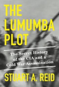The Lumumba Plot 9781524748814 Stuart A. Reid, Boeken, Politiek en Maatschappij, Zo goed als nieuw, Verzenden