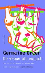 De Vrouw Als Eunuch 9789029080460, [{:name=>'Germaine Greer', :role=>'A01'}, {:name=>'Henny Scheepmaker', :role=>'B06'}], Verzenden