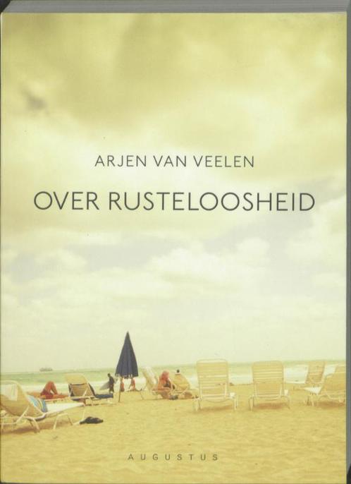 Over rusteloosheid 9789045701462 Arjen van Veelen, Boeken, Literatuur, Zo goed als nieuw, Verzenden