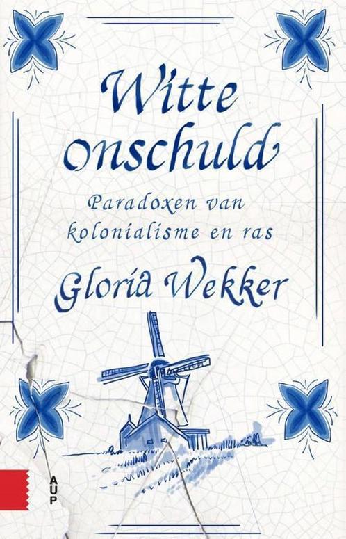 Witte onschuld 9789462984776 Gloria Wekker, Boeken, Geschiedenis | Wereld, Gelezen, Verzenden