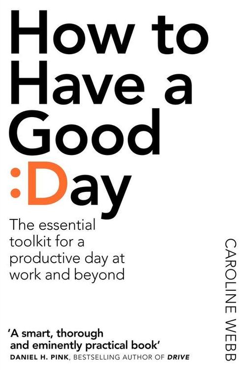 How to Have a Good Day 9781509818242 Caroline Webb, Boeken, Overige Boeken, Zo goed als nieuw, Verzenden