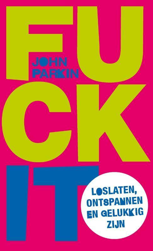 Fuck it 9789025904517 John Parkin, Boeken, Esoterie en Spiritualiteit, Zo goed als nieuw, Verzenden