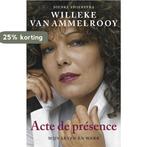 Acte de présence 9789020409888 Willeke van Ammelrooy, Boeken, Verzenden, Gelezen, Willeke van Ammelrooy