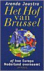 Het hof van Brussel, of, Hoe Europa Nederland overneemt, Boeken, Verzenden, Gelezen, A. Joustra