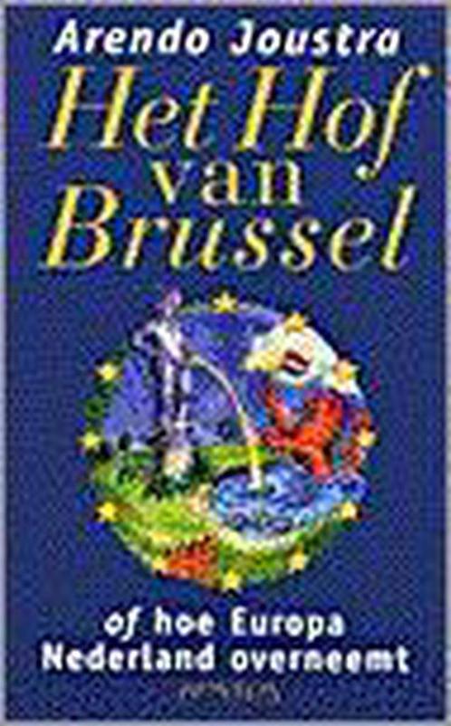 Het hof van Brussel, of, Hoe Europa Nederland overneemt, Boeken, Politiek en Maatschappij, Gelezen, Verzenden