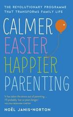 Calmer, Easier, Happier Parenting 9781444729900, Noel Janis-Norton, Noeel Janis-Norton, Verzenden